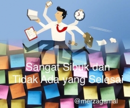 Image: Sangat sibuk dan tidak ada yang selesai (by Merza Gamal)